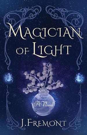Magician of Light by J. Fremont