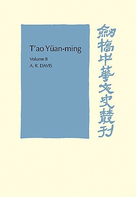 T'Ao Yuan-Ming (Ad 365-427), Volume II: His Works and Their Meaning by A. R. Davis