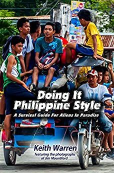 DOING IT PHILIPPINE STYLE: A survival guide for aliens in paradise by Keith Warren, Jim Mountford