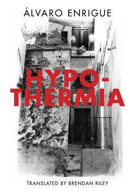 Hypothermia by Álvaro Enrigue, Brendan Riley