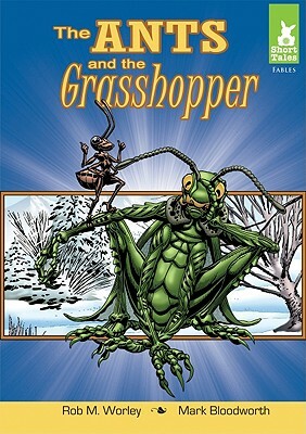 The Ants and the Grasshopper by Rob M. Worley