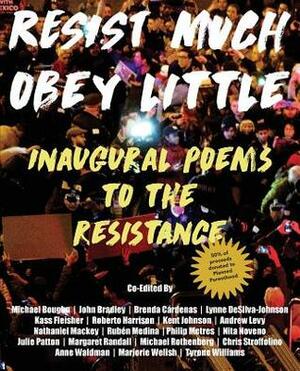 Resist Much / Obey Little: Inaugural Poems to the Resistance by Nathaniel Mackey, Michael Boughn, Margaret Randall