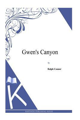 Gwen's Canyon by Ralph Connor