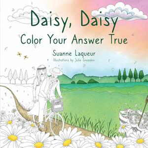 Daisy, Daisy: Color Your Answer True by Suanne Laqueur