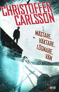 Mästare, Väktare, Lögnare, Vän by Christoffer Carlsson