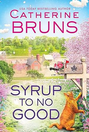 Syrup to No Good by Catherine Bruns, Catherine Bruns