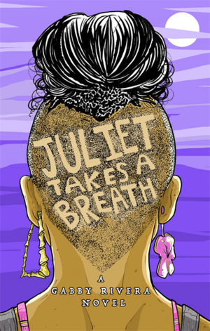 Juliet Takes a Breath by Gabby Rivera