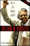 My Life as a Radical Lawyer by William M. Kunstler, Sheila Isenberg