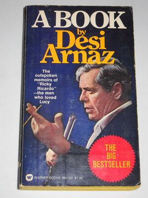 A Book By Desi Arnaz by Desi Arnaz