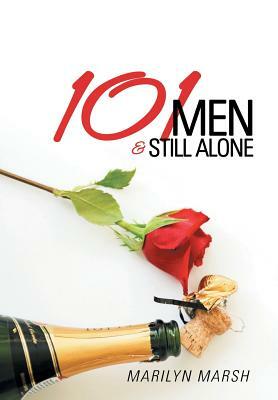 101 Men and Still Alone by Marilyn Marsh