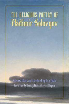 The Religious Poetry of Vladimir Solovyov by Sergius Bulgakov, Vladimir Sergeyevich Solovyov, Boris Jakim