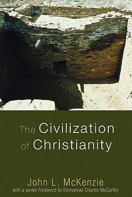 The Civilization of Christianity by John L. McKenzie