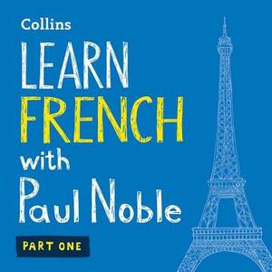 Learn French with Paul Noble, Part 1 by 
