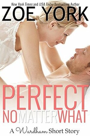 Perfect No Matter What by Zoe York