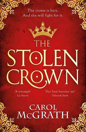 The Stolen Crown by Carol McGrath