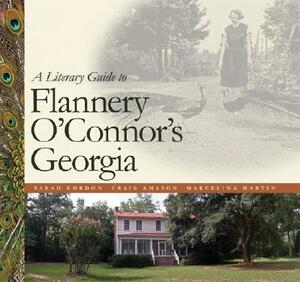 A Literary Guide to Flannery O'Connor's Georgia by Sarah Gordon