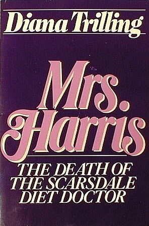 Mrs. Harris: The Death of the Scarsdale Diet Doctor by Diana Trilling