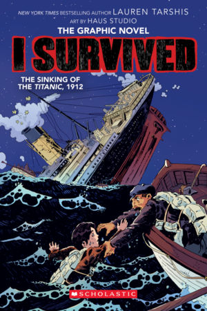 I Survived The Sinking of the Titanic, 1912 : A Graphix Book by Georgia Ball, Scott Dawson, Lauren Tarshis