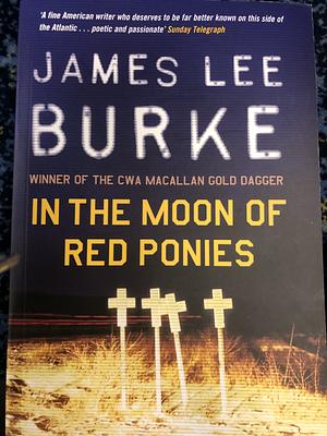 In the Moon of Red Ponies by James Lee Burke