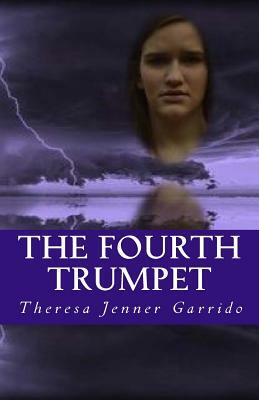 The Fourth Trumpet by Theresa Jenner Garrido