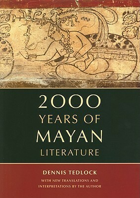 2000 Years of Mayan Literature by Dennis Tedlock