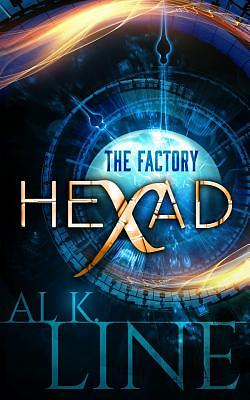 Hexad: The Factory by Al K. Line