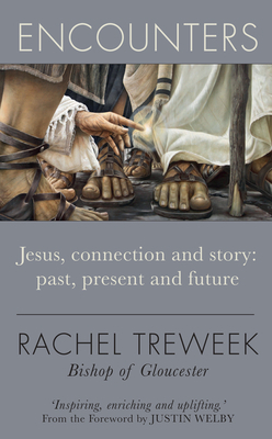 Encounters: Jesus, Connection and Story: Past, Present and Future by Rachel Treweek