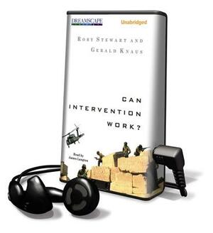 Can Intervention Work? by Gerald Knaus, Rory Stewart