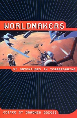 Worldmakers: SF Adventures in Terraforming by Philip Jennings, Ian McDonald, Greg Egan, Poul Anderson, Cordwainer Smith, Pamela Sargent, Bruce Sterling, Robert Reed, Gregory Benford, John Varley, Stephen Baxter, G. David Nordley, Gardner Dozois, Geoffrey A. Landis, Arthur C. Clarke, Roger Zelazny, Laura Mixon, Joe Haldeman, William H. Keith Jr., Kim Stanley Robinson, Richard McKenna