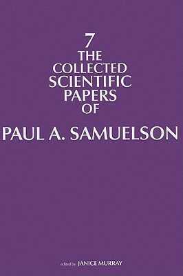 The Collected Scientific Papers of Paul A. Samuelson by Paul A. Samuelson