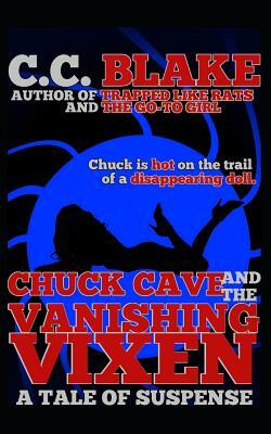 Chuck Cave and the Vanishing Vixen by C. C. Blake