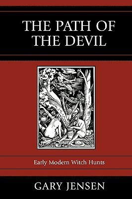 Path of the Devil: Early Modern Witch Hunts by Gary Jensen