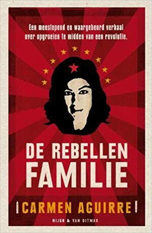 De Rebellenfamilie by Carmen Aguirre