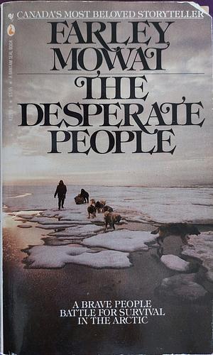 The Desperate People by Farley Mowat