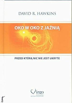 Oko w oko z jaźnią. Przed którą nic nie jest ukryte by David R. Hawkins