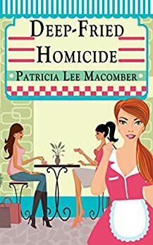 Deep-Fried Homicide (The Laurel Falls Mysteries Book 1) by Patricia Lee Macomber
