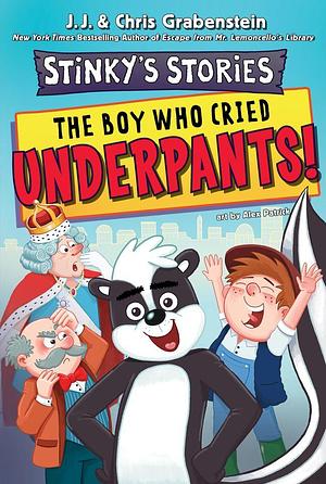 The Boy Who Cried Underpants! by Chris Grabenstein, Alex Patrick, J.J. Grabenstein