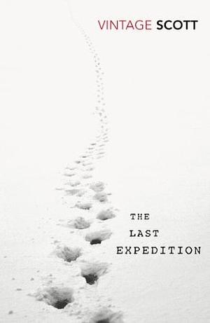 The Last Expedition by Robert Falcon Scott