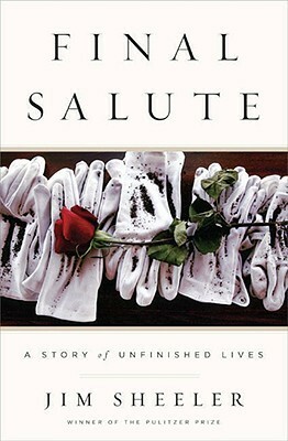 Final Salute: A Story of Unfinished Lives by Jim Sheeler