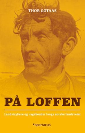 På loffen: landstrykere og vagabonder langs norske landeveier by Thor Gotaas