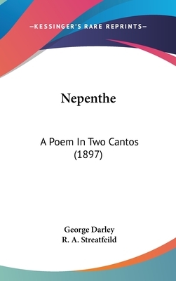 Nepenthe: A Poem in Two Cantos (1897) by George Darley
