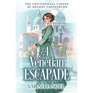 A Venetian Escapade by Sarah F. Noel