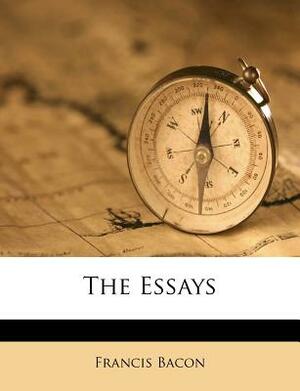 The Essays by Sir Francis Bacon