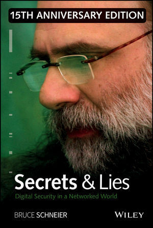 Secrets and Lies: Digital Security in a Networked World by Bruce Schneier