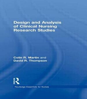 Design and Analysis of Clinical Nursing Research Studies by David R. Thompson, Colin R. Martin