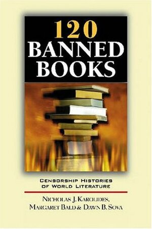 120 Banned Books: Censorship Histories of World Literature by Nicholas J. Karolides, Dawn B. Sova