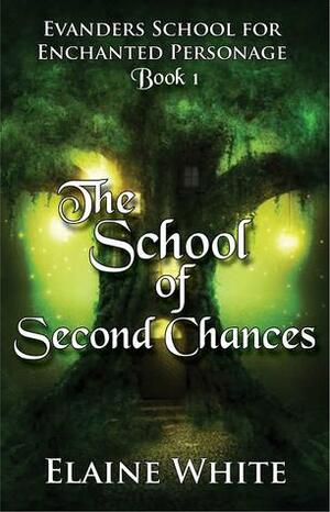 The School of Second Chances by Elaine White
