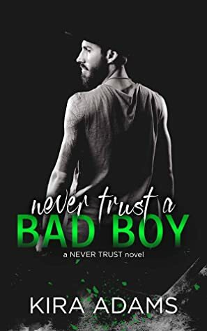 Never Trust a Bad Boy by Kira Adams