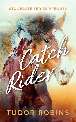 Catch Rider by Tudor Robins