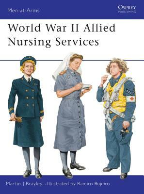 World War II Allied Nursing Services by Martin Brayley